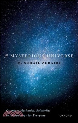 A Mysterious Universe：Quantum Mechanics, Relativity, and Cosmology for Everyone