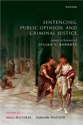 Sentencing, Public Opinion, and Criminal Justice：Essays in Honour of Julian V Roberts