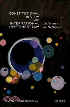 Constitutional Review and International Investment Law：Deference or Defiance?