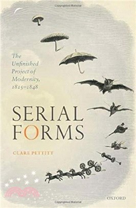 Serial Forms：The Unfinished Project of Modernity, 1815-1848