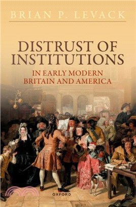 Distrust of Institutions in Early Modern Britain and America