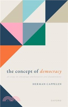 The Concept of Democracy：An Essay on Conceptual Amelioration and Abandonment