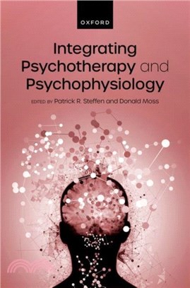 Integrating Psychotherapy and Psychophysiology：Theory, Assessment, and Practice