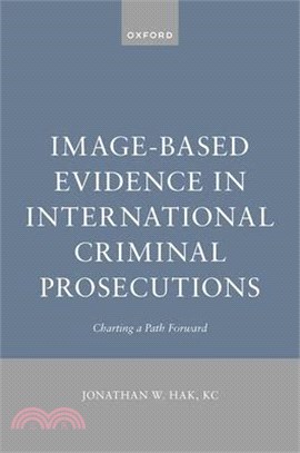 Image-Based Evidence in International Criminal Prosecutions: Charting a Path Forward