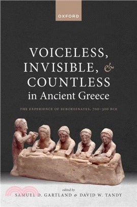 Voiceless, Invisible, and Countless in Ancient Greece：The Experience of Subordinates, 700^DDL300 BCE