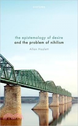 The Epistemology of Desire and the Problem of Nihilism