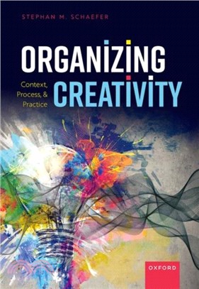 Organizing Creativity：Context, Process, and Practice