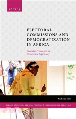 Electoral Commissions and Democratization in Africa：Everyday Production of Democratic Legitimacy