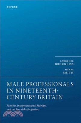 Male Professionals in Nineteenth Century Britain：Families, Intergenerational Mobility, and the Rise of the Professions