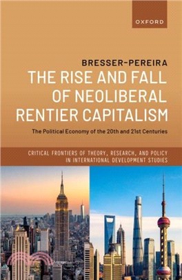 The Rise and Fall of Neoliberal Rentier Capitalism：The Political Economy of the 20th and 21st Centuries