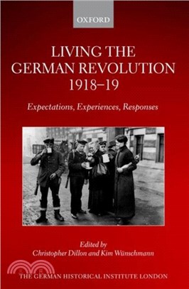 Living the German Revolution, 1918-19：Expectations, Experiences, Responses