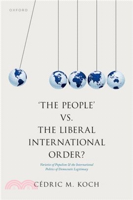 'The People' vs. the Liberal International Order?：Varieties of Populism and the International Politics of Democratic Legitimacy