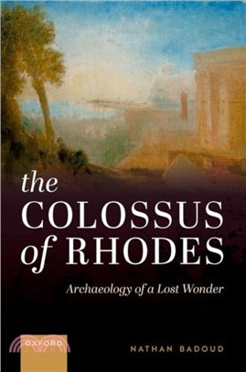 The Colossus of Rhodes：Archaeology of a Lost Wonder