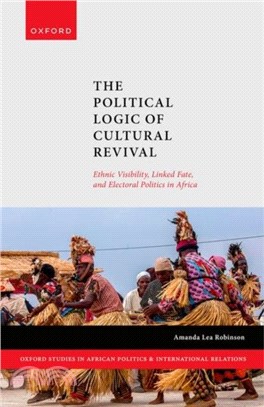 The Political Logic of Cultural Revival：Ethnic Visibility, Linked Fate, and Electoral Politics in Africa