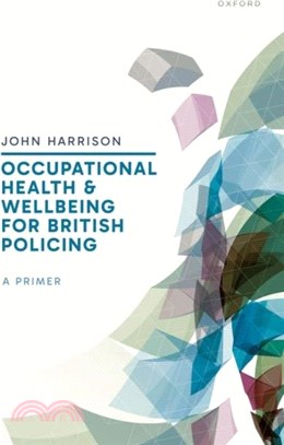 Occupational Health and Wellbeing for British Policing: A Primer