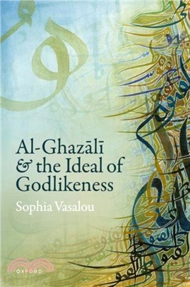 Al-Ghazali and the Ideal of Godlikeness