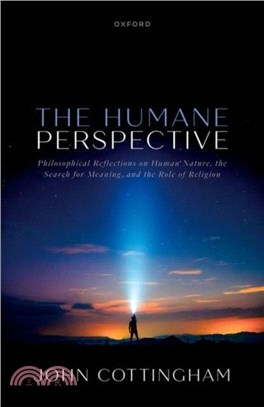 The Humane Perspective：Philosophical Reflections on Human Nature, the Search for Meaning, and the Role of Religion