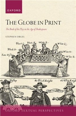The Globe in Print：The Book of the Play in the Age of Shakespeare