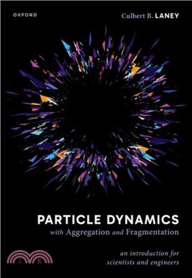 Particle Dynamics with Aggregation and Fragmentation：An Introduction for Scientists and Engineers