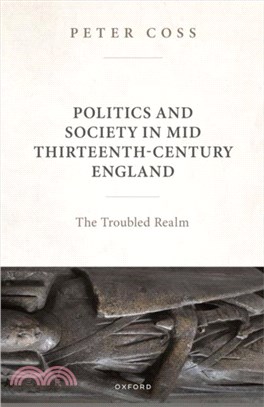 Politics and Society in Mid Thirteenth-Century England：The Troubled Realm