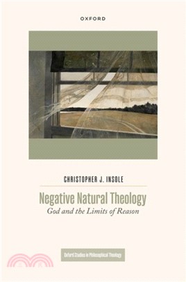 Negative Natural Theology：God and the Limits of Reason