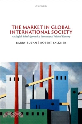 The Market in Global International Society：An English School Approach to International Political Economy