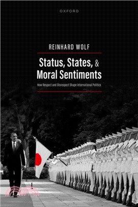 Status, States, and Moral Sentiments：How Respect and Disrespect Shape International Politics