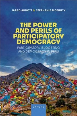 The Power and Perils of Participatory Democracy：Participatory Budgeting and Democracy in Peru
