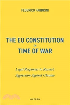 The EU Constitution in Time of War：Legal Responses to Russia’s Aggression Against Ukraine