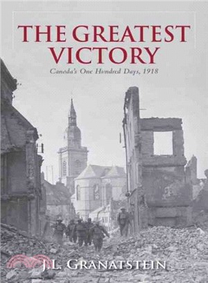 The Greatest Victory ─ Canada's One Hundred Days, 1918