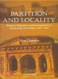 Partition and Locality ─ Violence, Migration, and Development in Gujranwala and Sialkot 1947-1961