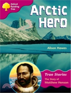 Oxford Reading Tree: Ort True Stories : Level 10 : Arctic Hero: The Story Of Matthew Henson