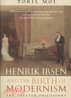 Henrik Ibsen and the Birth of Modernism ─ Art, Theater, Philosophy