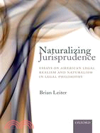 Naturalizing Jurisprudence: Essays on American Legal Realism and Naturalism in Legal Philosophy