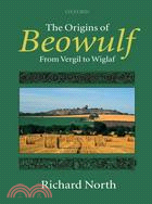The Origins of Beowulf: From Vergil to Wiglaf