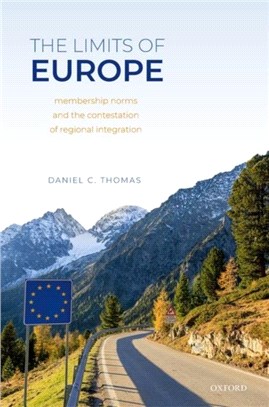 The Limits of Europe：Membership Norms and the Contestation of Regional Integration