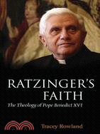 Ratzinger's Faith: The Theology of Pope Benedict XVI