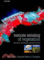 Remote Sensing of Vegetation ─ Principles, Techniques, and Applications