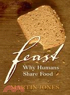 Feast: Why Humans Share Food