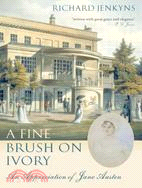 A Fine Brush on Ivory ─ An Appreciation of Jane Austen