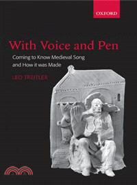 With Voice and Pen ─ Coming to Know Medieval Song and How It Was Made