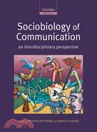 Sociobiology of Communication: An Interdisciplinary Perspective