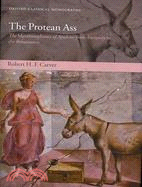 The Protean Ass: The Metamorphoses of Apuleius from Antiquity to the Renaissance