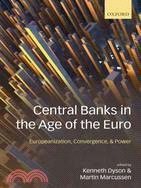 Central Banks in the Age of the Euro: Europeanization, Convergence, and Power