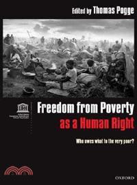 Freedom from Poverty As a Human Right ─ Who Owes What to the Very Poor?