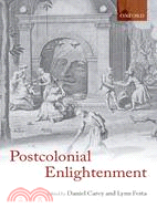 The Postcolonial Enlightenment: Eighteenth-Century Colonialism and Postcolonial Theory