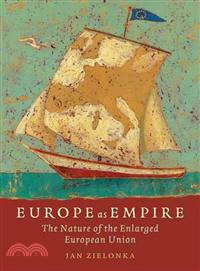 Europe As Empire: The Nature of the Enlarged European Union