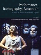 Performance, Iconography, Reception: Studies in Honour of Oliver Taplin