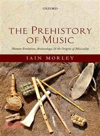 The Prehistory of Music ─ Human Evolution, Archaeology, and the Origins of Musicality