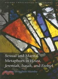 Sexual and Marital metaphors in Hosea, Jeremiah, Isaiah, and Ezekiel